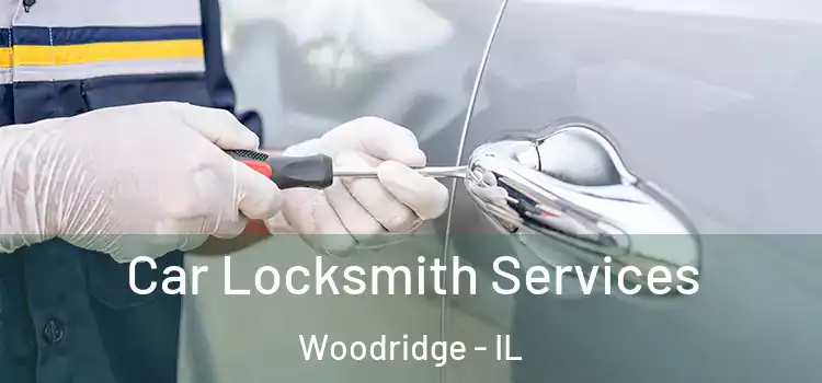Car Locksmith Services Woodridge - IL