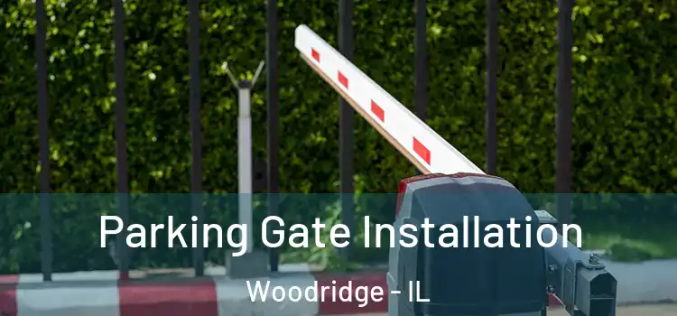  Parking Gate Installation Woodridge - IL