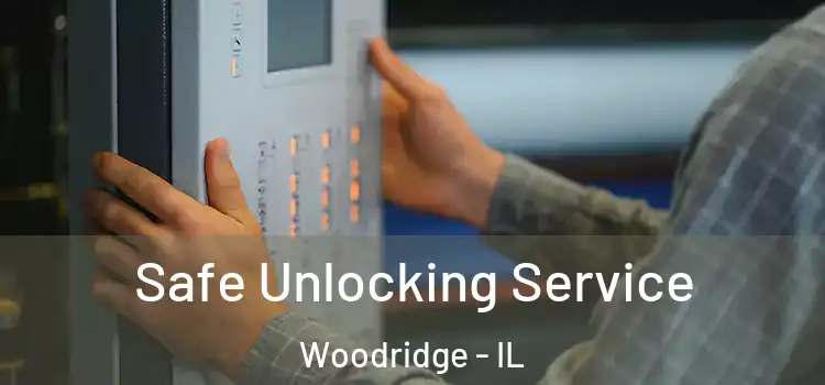 Safe Unlocking Service Woodridge - IL