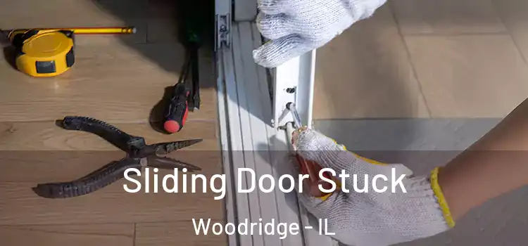  Sliding Door Stuck Woodridge - IL